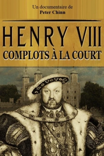 Henri VIII - Complots a la cour.