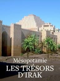 MÉSOPOTAMIE, LA REDECOUVERTE DES TRESORS D'IRAK