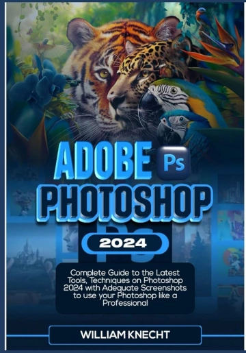 Photoshop 2024 Maîtriser les outils, panneaux et menus par la pratique