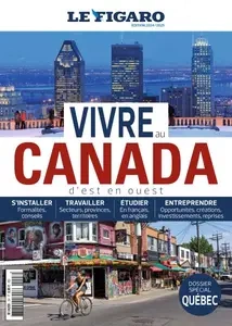 Le Figaro Hors-Série - Vivre au Canada 2024-2025 [Magazines]