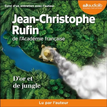 D'or et de jungle Jean-Christophe Rufin [AudioBooks]