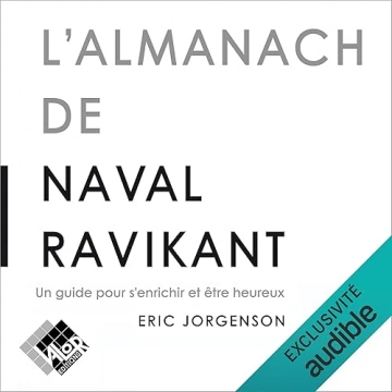 L'ALMANACH DE NAVAL RAVIKANT - ERIC JORGENSON [AudioBooks]