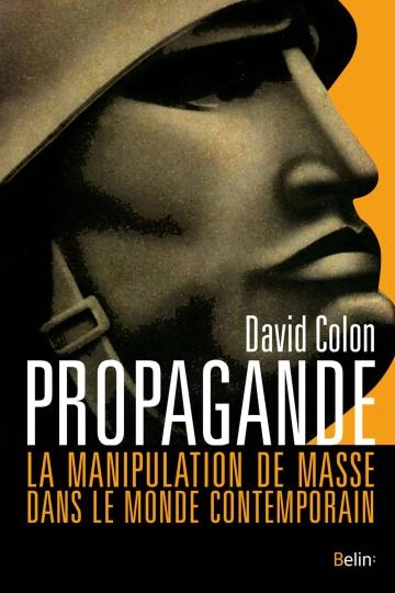 David COLON Propagande: La manipulation de masse dans le monde [Livres]