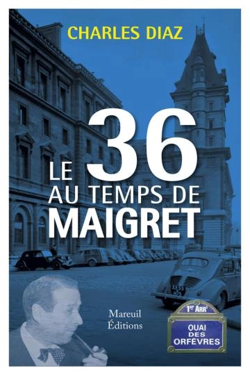 Le 36 au temps de Maigret : Charles Diaz [Livres]