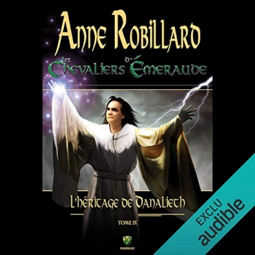 ANNE ROBILLARD - LES CHEVALIERS D'ÉMERAUDE TOME 09 - L'HÉRITAGE DE DANALIETH [AudioBooks]