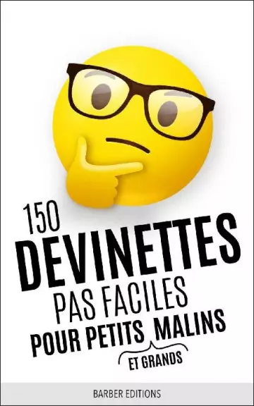 150 DEVINETTES PAS FACILES POUR PETITS (ET GRANDS) MALINS [Livres]