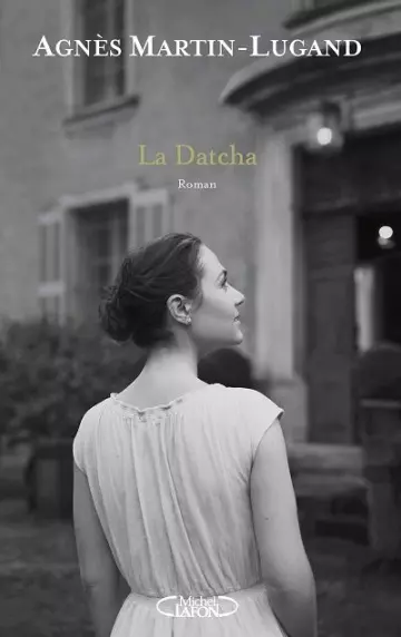 La Datcha   Agnès Martin-Lugand [Livres]
