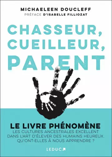 Chasseur, cueilleur, parent  Michaeleen Doucleff [Livres]