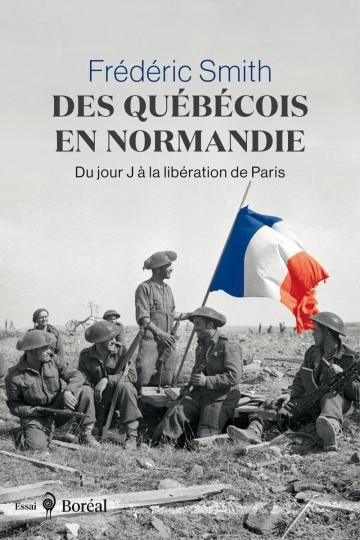 Des Québécois en Normandie Frédéric Smith [Livres]