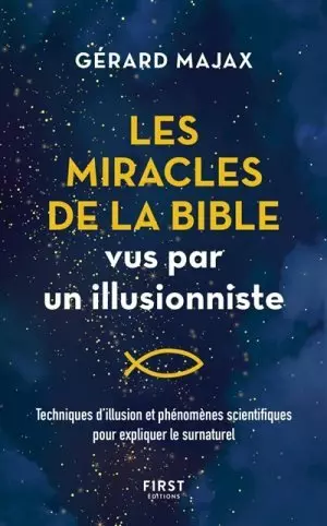LES MIRACLES DE LA BIBLE VUS PAR UN ILLUSIONNISTE - GERARD MAJAX. [Livres]