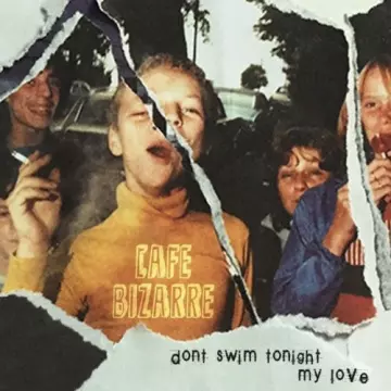 Café Bizarre - Don't Swim Tonight My Love [Albums]