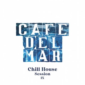 CAFÉ DEL MAR - CHILL HOUSE SESSION IX (DJ MIX) [Albums]