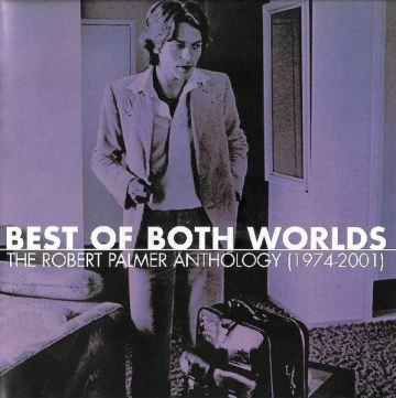 FLAC Robert Palmer - Best of Both Worlds - The Anthology (1974-2001) [Albums]