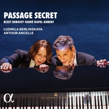 FLAC Passage secret - Bizet, Debussy, Fauré, Ravel, Aubert | Ludmila Berlinskaya & Arthur Ancelle [Albums]